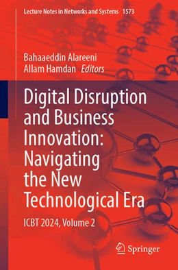 Abbildung von Alareeni / Hamdan | Digital Disruption and Business Innovation: Navigating the New Technological Era | 1. Auflage | 2025 | beck-shop.de