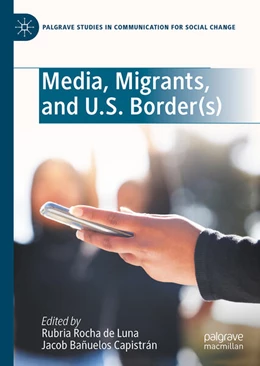 Abbildung von Rocha de Luna / Bañuelos Capistrán | Media, Migrants, and U.S. Border(s) | 1. Auflage | 2025 | beck-shop.de