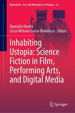Abbildung von Nanda / Grosu-Radulescu | Inhabiting Ustopia: Science Fiction in Film, Performing Arts, and Digital Media | 1. Auflage | 2025 | beck-shop.de
