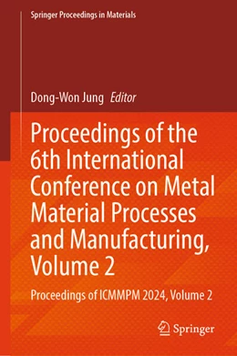 Abbildung von Jung | Proceedings of the 6th International Conference on Metal Material Processes and Manufacturing, Volume 2 | 1. Auflage | 2025 | beck-shop.de
