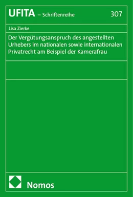 Abbildung von Zierke | Der Vergütungsanspruch des angestellten Urhebers im nationalen sowie internationalen Privatrecht am Beispiel der Kamerafrau | 1. Auflage | 2025 | 307 | beck-shop.de