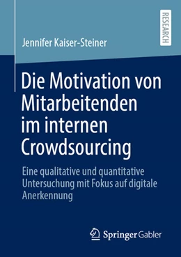 Abbildung von Kaiser-Steiner | Die Motivation von Mitarbeitenden im internen Crowdsourcing | 1. Auflage | 2025 | beck-shop.de