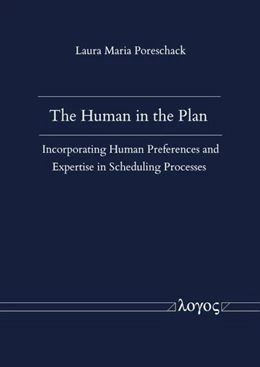 Abbildung von Poreschack | The Human in the Plan - Incorporating Human Preferences and Expertise in Scheduling Processes | 1. Auflage | 2025 | beck-shop.de