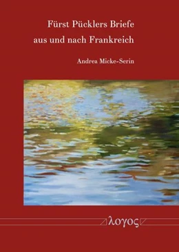 Abbildung von Micke-Serin | Fürst Pücklers Briefe aus und nach Frankreich | 1. Auflage | 2025 | beck-shop.de