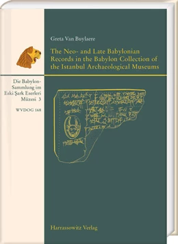 Abbildung von Buylaere | The Neo- and Late Babylonian Records in the Babylon Collection of the Istanbul Archaeological Museums (Eski Sark Eserleri Müzesi) | 1. Auflage | 2025 | beck-shop.de