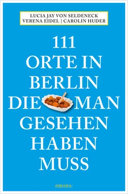 Abbildung von Seldeneck / Huder | 111 Orte in Berlin, die man gesehen haben muss | 12. Auflage | 2025 | beck-shop.de