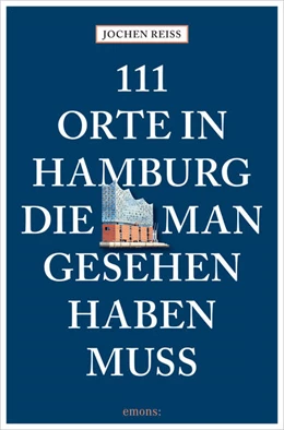 Abbildung von Reiss | 111 Orte in Hamburg, die man gesehen haben muss | 1. Auflage | 2025 | beck-shop.de