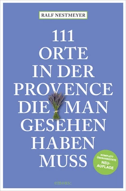 Abbildung von Nestmeyer | 111 Orte in der Provence, die man gesehen haben muss | 4. Auflage | 2025 | beck-shop.de