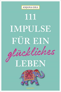 Abbildung von Gill | 111 Impulse für ein glückliches Leben | 1. Auflage | 2025 | beck-shop.de