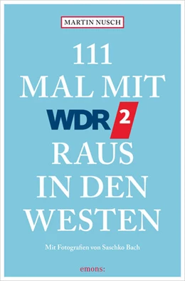 Abbildung von Nusch | 111 Mal mit WDR 2 raus in den Westen | 8. Auflage | 2025 | beck-shop.de