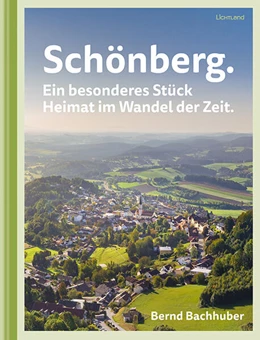 Abbildung von Bachhuber | Schönberg. Ein besonderes Stück Heimat im Wandel der Zeit. | 1. Auflage | 2025 | beck-shop.de