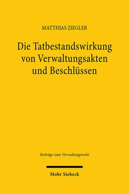 Abbildung von Ziegler | Die Tatbestandswirkung von Verwaltungsakten und Beschlüssen | 1. Auflage | 2025 | beck-shop.de
