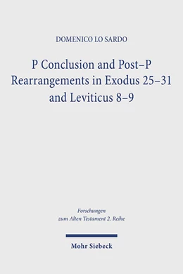 Abbildung von Lo Sardo | P Conclusion and Post-P Rearrangements in Exodus 25-31 and Leviticus 8-9 | 1. Auflage | 2025 | beck-shop.de