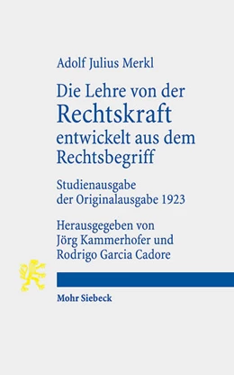 Abbildung von Merkl / Kammerhofer | Die Lehre von der Rechtskraft entwickelt aus dem Rechtsbegriff | 1. Auflage | 2025 | beck-shop.de
