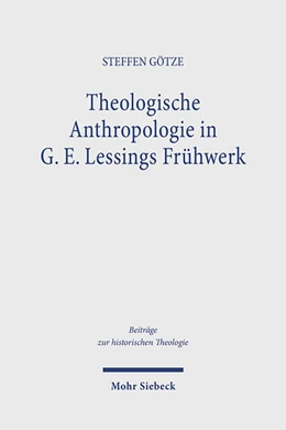 Abbildung von Götze | Theologische Anthropologie in G. E. Lessings Frühwerk | 1. Auflage | 2025 | beck-shop.de