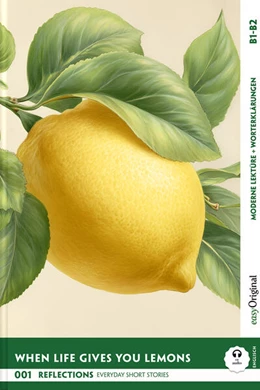 Abbildung von Kemp / EasyOriginal Verlag | When Life Gives You Lemons - Reflections: 10 Everyday Short Stories vol. 001 - B1-B2 (+ Audio-Online) | 1. Auflage | 2025 | beck-shop.de