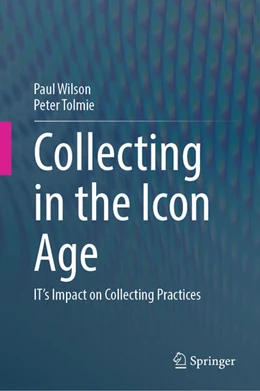 Abbildung von Wilson / Tolmie | Collecting in the Icon Age | 1. Auflage | 2025 | beck-shop.de