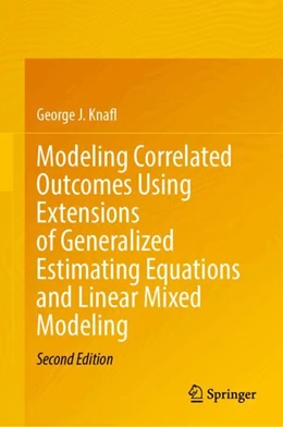 Abbildung von Knafl | Modeling Correlated Outcomes Using Extensions of Generalized Estimating Equations and Linear Mixed Modeling | 2. Auflage | 2025 | beck-shop.de
