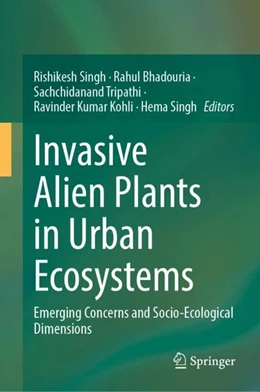 Abbildung von Singh / Bhadouria | Invasive Alien Plants in Urban Ecosystems | 1. Auflage | 2025 | beck-shop.de