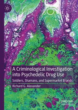Abbildung von Alexander | A Criminological Investigation into Psychedelic Drug Use | 1. Auflage | 2025 | beck-shop.de