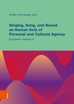 Abbildung von Ahmedaja | Singing, Song, and Sound as Human Acts of Personal and Cultural Agency | 1. Auflage | 2025 | beck-shop.de