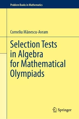 Abbildung von M¿nescu-Avram | Selection Tests in Algebra for Mathematical Olympiads | 1. Auflage | 2025 | beck-shop.de