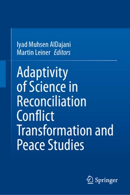 Abbildung von Aldajani / Leiner | Adaptivity of Science in Reconciliation Conflict Transformation and Peace Studies | 1. Auflage | 2025 | beck-shop.de