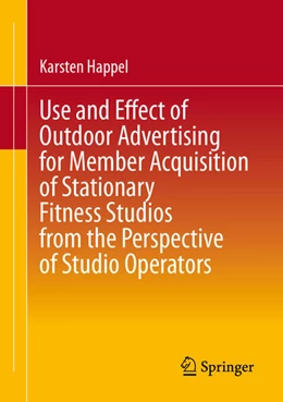 Abbildung von Happel | Use and Effect of Outdoor Advertising for Member Acquisition of Stationary Fitness Studios from the Perspective of Studio Operators | 1. Auflage | 2025 | beck-shop.de