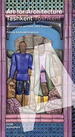 Abbildung von Abdurakhmanova | Tashkent/Toshkent. Art for Architecture | 1. Auflage | 2025 | beck-shop.de