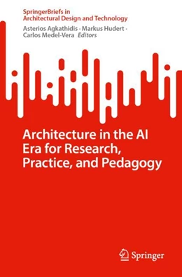 Abbildung von Agkathidis / Hudert | Architecture in the AI Era for Research, Practice, and Pedagogy | 1. Auflage | 2025 | beck-shop.de