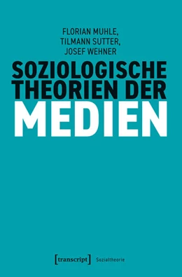 Abbildung von Muhle / Sutter | Soziologische Theorien der Medien | 1. Auflage | 2026 | beck-shop.de