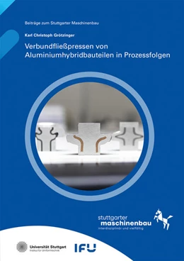Abbildung von Grötzinger / Liewald | Verbundfließpressen von Aluminiumhybridbauteilen in Prozessfolgen | 1. Auflage | 2025 | beck-shop.de