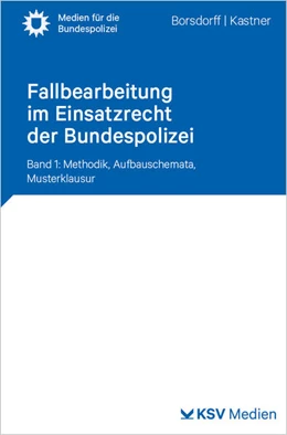Abbildung von Borsdorff / Kastner | Fallbearbeitung im Einsatzrecht der Bundespolizei | 1. Auflage | 2025 | beck-shop.de