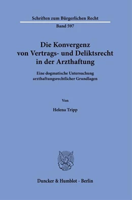Abbildung von Tripp | Die Konvergenz von Vertrags- und Deliktsrecht in der Arzthaftung | 1. Auflage | 2025 | beck-shop.de