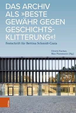 Abbildung von Fischer / Plassmann | Das Archiv als „beste Gewähr gegen Geschichtsklitterung“! | 1. Auflage | 2025 | beck-shop.de