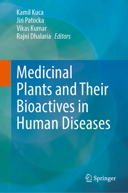 Abbildung von Kuca / Patocka | Medicinal Plants and Their Bioactives in Human Diseases | 1. Auflage | 2025 | beck-shop.de
