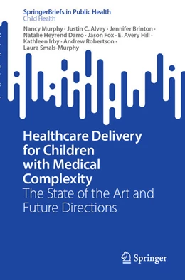 Abbildung von Murphy / Alvey | Healthcare Delivery for Children with Medical Complexity | 1. Auflage | 2025 | beck-shop.de