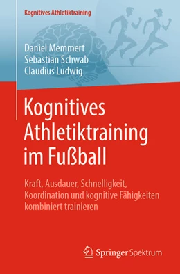 Abbildung von Memmert / Schwab | Kognitives Athletiktraining im Fußball | 1. Auflage | 2025 | beck-shop.de