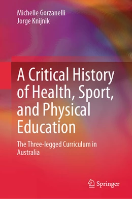Abbildung von Gorzanelli / Knijnik | A Critical History of Health, Sport, and Physical Education | 1. Auflage | 2025 | beck-shop.de
