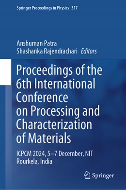 Abbildung von Patra / Rajendrachari | Proceedings of the 6th International Conference on Processing and Characterization of Materials | 1. Auflage | 2025 | beck-shop.de