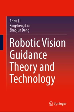 Abbildung von Li / Liu | Robotic Vision Guidance Theory and Technology | 1. Auflage | 2025 | beck-shop.de