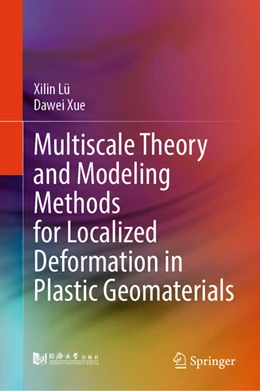 Abbildung von Lü / Xue | Multiscale Theory and Modeling Methods for Localized Deformation in Plastic Geomaterials | 1. Auflage | 2025 | beck-shop.de
