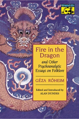 Abbildung von Róheim / Dundes | Fire in the Dragon and Other Psychoanalytic Essays on Folklore | 1. Auflage | 2021 | beck-shop.de