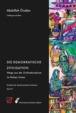 Abbildung von Öcalan | Manifest der demokratischen Zivilisation - Bd. IV | 1. Auflage | 2025 | beck-shop.de