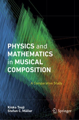 Abbildung von Tsuji / Müller | Physics and Mathematics in Musical Composition | 1. Auflage | 2025 | beck-shop.de