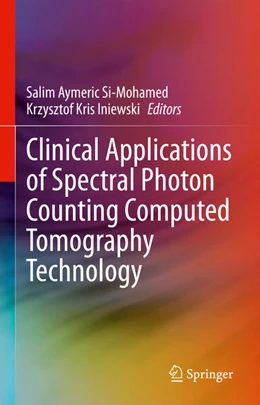 Abbildung von Si-Mohamed / Iniewski | Clinical Applications of Spectral Photon Counting Computed Tomography Technology | 1. Auflage | 2025 | beck-shop.de
