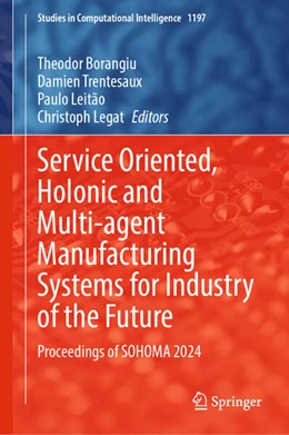 Abbildung von Borangiu / Trentesaux | Service Oriented, Holonic and Multi-agent Manufacturing Systems for Industry of the Future | 1. Auflage | 2025 | beck-shop.de