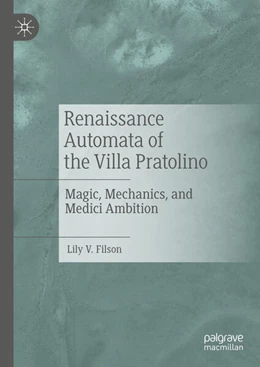Abbildung von Filson | Renaissance Automata of the Villa Pratolino | 1. Auflage | 2025 | beck-shop.de