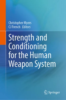 Abbildung von Myers / French | Strength and Conditioning for the Human Weapon System | 1. Auflage | 2025 | beck-shop.de