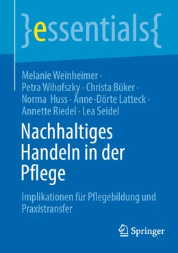Abbildung von Weinheimer / Wihofszky | Nachhaltiges Handeln in der Pflege | 1. Auflage | 2025 | beck-shop.de